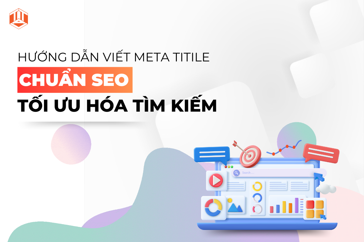 HƯỚNG DẪN VIẾT META TITLE CHUẨN SEO - TỐI ƯU HÓA TÌM KIẾM