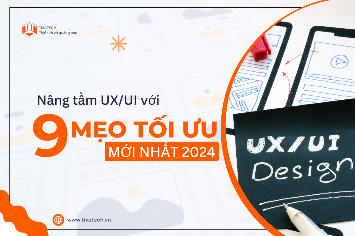 NÂNG TẦM UX/UI WEBSITE VỚI 9 MẸO TỐI ƯU MỚI NHẤT 2024