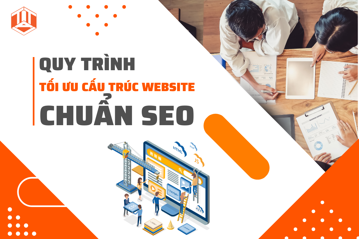 QUY TRÌNH TỐI ƯU CẤU TRÚC WEBSITE CHUẨN SEO