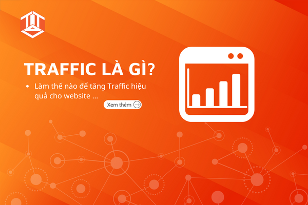 Traffic là gì? Làm thế nào để tăng Traffic hiệu quả cho website