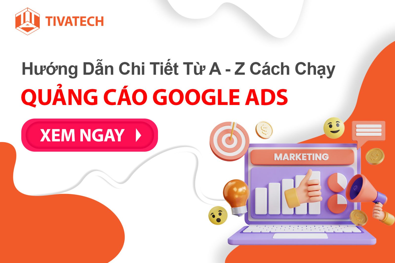 Hướng dẫn chi tiết từ A-Z các bước chạy quảng cáo Google Ads